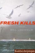 Fresh kills