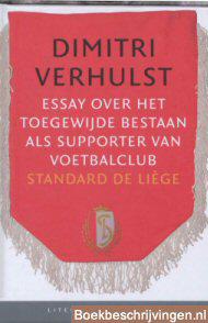Essay over het toegewijde bestaan als supporter van voetbalclub Standard de Liège