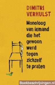 Monoloog van iemand die het gewoon werd tegen zichzelf te praten