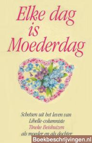 Elke dag is moederdag