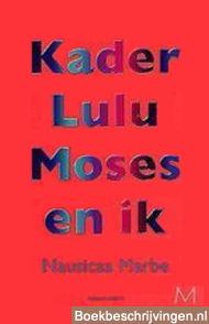 Kader, Lulu, Moses en ik