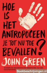 Hoe is het antropoceen je tot nu toe bevallen?