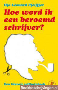 Hoe word ik een beroemd schrijver?