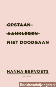 Opstaan, aankleden, niet doodgaan