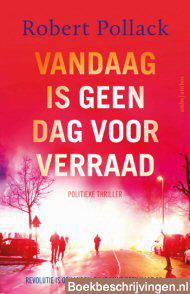 Vandaag is geen dag voor verraad