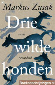 Drie wilde honden (en de waarheid)