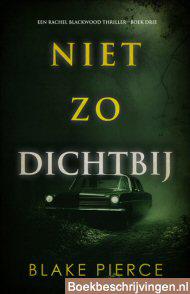 Niet zo dichtbij