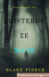 Luisterde ze maar