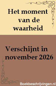 Het moment van de waarheid