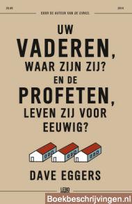 Uw vaderen, waar zijn zij? En de profeten, leven zij voor eeuwig?