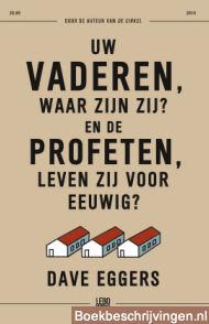 Uw vaderen, waar zijn zij? En de profeten, leven zij voor eeuwig?